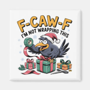 F-Caw-F I'm Not Wrapping This Funny Christmas Magnet