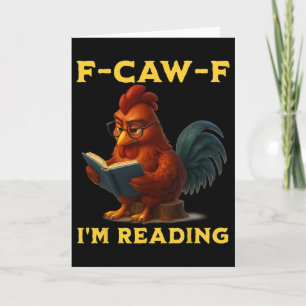 F-caw-f I'm Reading Chicken Book Lover Funny Intro Card