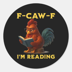 F-caw-f I'm Reading Chicken Book Lover Funny Intro Classic Round Sticker