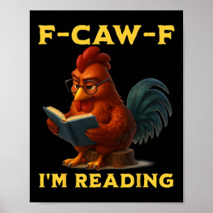 F-caw-f I'm Reading Chicken Book Lover Funny Intro Poster