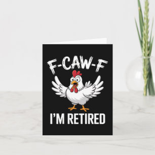 F-caw-f I'm Retired Chicken Lovers Humourous Retir Card