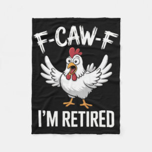 F-caw-f I'm Retired Chicken Lovers Humourous Retir Fleece Blanket