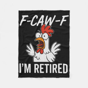 F-caw-f I'm Retired Retirement Humour For Retirees Fleece Blanket
