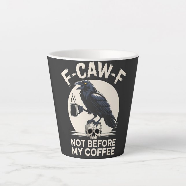 F-Caw-F Not Before My Coffee Funny Raven Crow  Latte Mug (Front)