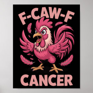 F-caw-f Pink Rooster Meme Funny Chicken Cancer Awa Poster