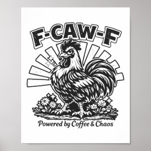 F-caw-f Powered By Coffee And Chaos Rooster Humour Poster