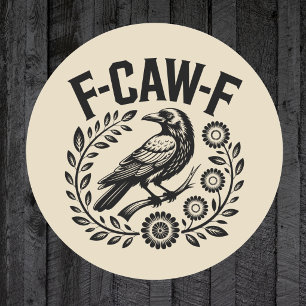 F-CAW-F Raven Funny Floral Wreath Dark Humour Classic Round Sticker