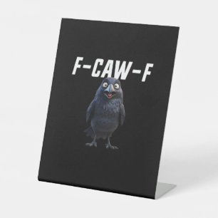 F Caw F Raven Funny Gear Creative Style Pedestal Sign