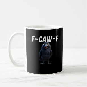 F-Caw-F Raven Funny Raven F-Caw-F Gear Creative St Coffee Mug