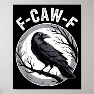 F Caw F Raven Lover Fcawf Fawk Funny Black Crow Poster