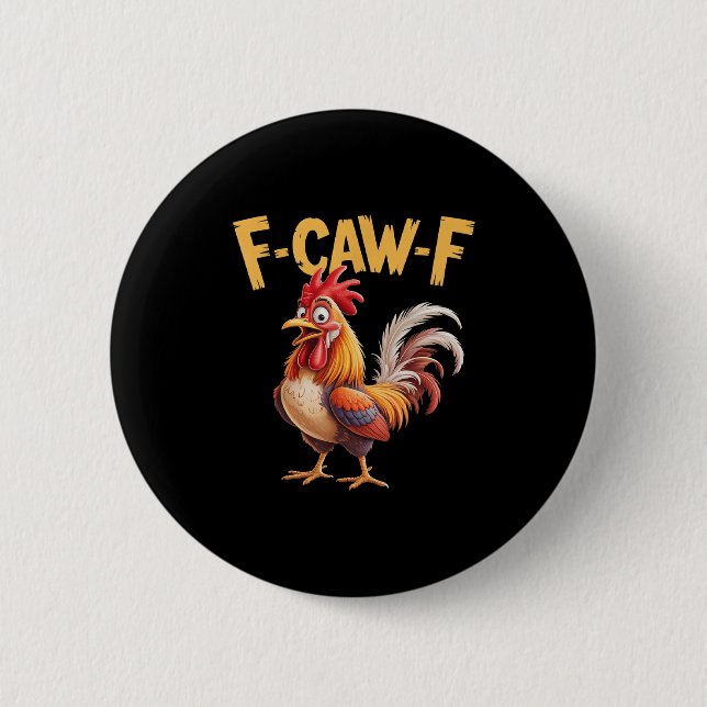 F Caw F Rooster, F-caw-f Funny Chicken  6 Cm Round Badge (Front)