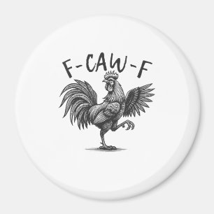 F Caw F Rooster, F-Caw-F Funny Chicken Humor Cool  Magnet