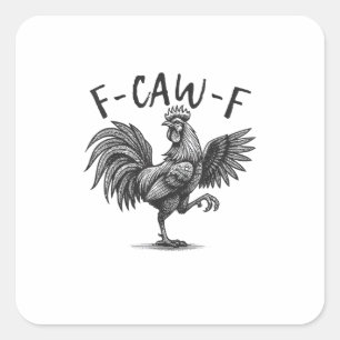 F Caw F Rooster, F-Caw-F Funny Chicken Humor Cool Square Sticker
