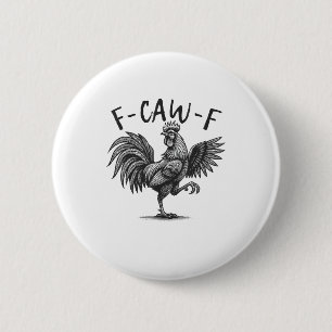 F Caw F Rooster, F-Caw-F Funny Chicken Humour Cool 6 Cm Round Badge