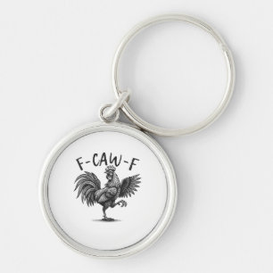 F Caw F Rooster, F-Caw-F Funny Chicken Humour Cool Key Ring