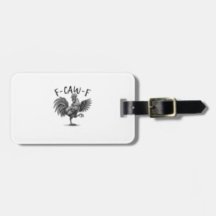 F Caw F Rooster, F-Caw-F Funny Chicken Humour Cool Luggage Tag
