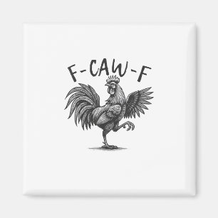 F Caw F Rooster, F-Caw-F Funny Chicken Humour Cool Magnet