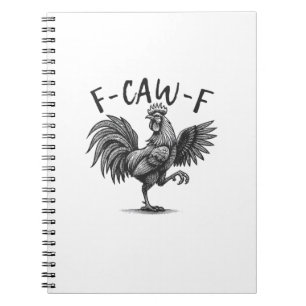 F Caw F Rooster, F-Caw-F Funny Chicken Humour Cool Notebook