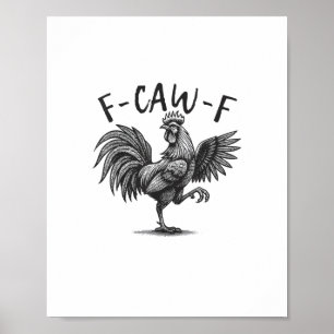 F Caw F Rooster, F-Caw-F Funny Chicken Humour Cool Poster