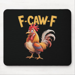 F Caw F Rooster, F-caw-f Funny Chicken Mouse Pad