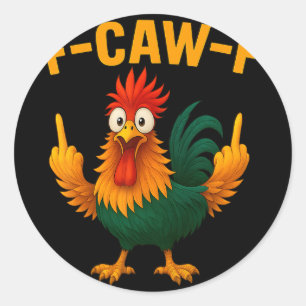 F Caw F Rooster Funny Bird Chicken Whisperer Fawk Classic Round Sticker