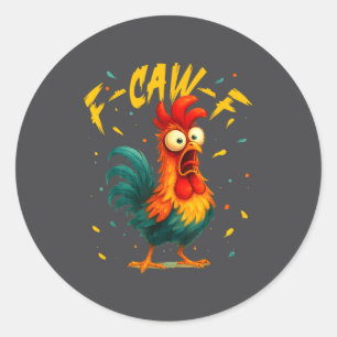 F Caw F Rooster Funny Bird Chicken Whisperer Fawk  Classic Round Sticker