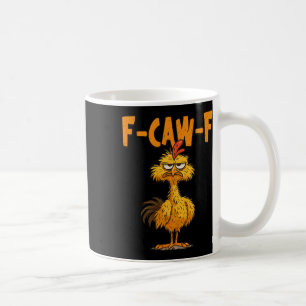 F Caw F Rooster Funny Bird Chicken Whisperer Fawk Coffee Mug