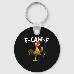 F Caw F Rooster Funny Bird Chicken Whisperer Fawk Key Ring