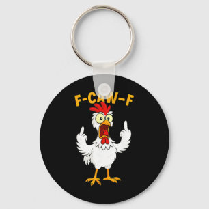 F Caw F Rooster Funny Bird Chicken Whisperer Fawk Key Ring