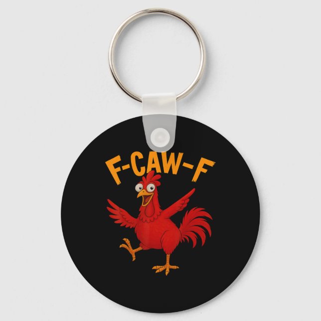 F Caw F Rooster Funny Bird Chicken Whisperer Fawk  Key Ring (Front)