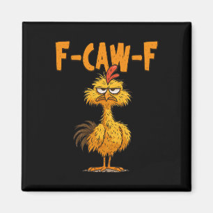 F Caw F Rooster Funny Bird Chicken Whisperer Fawk Magnet