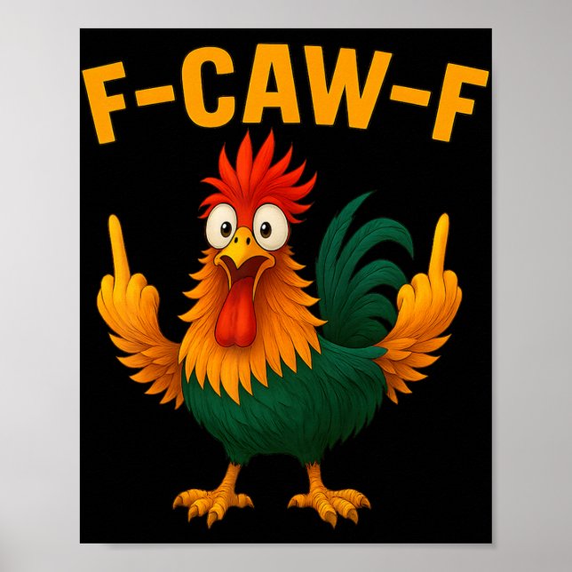 F Caw F Rooster Funny Bird Chicken Whisperer Fawk  Poster (Front)