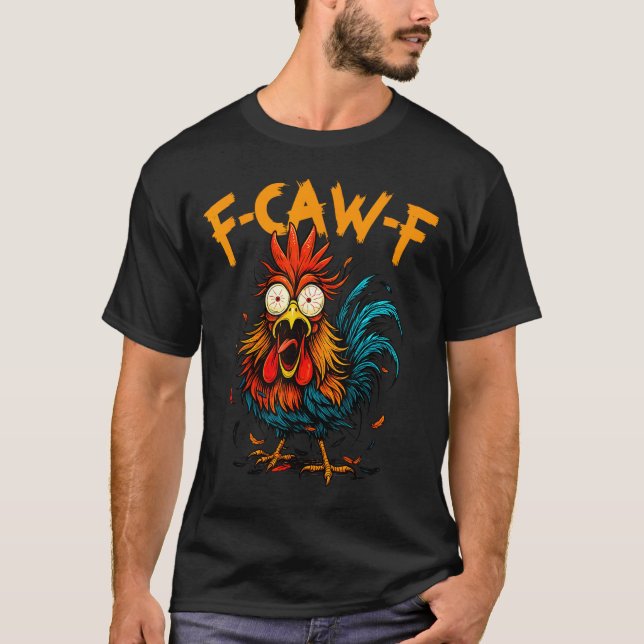 F Caw F Rooster Funny Bird Fcawf Chicken Coffee  T-Shirt (Front)