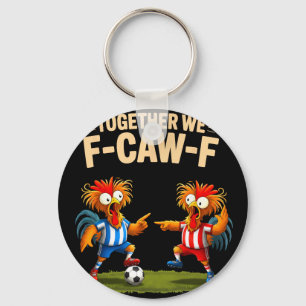 F Caw F Rooster Funny Bird Fcawf Chicken Soccer Fa Key Ring