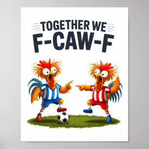 F Caw F Rooster Funny Bird Fcawf Chicken Soccer Fa Poster