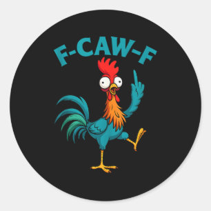 F Caw F Rooster Funny Bird Fcawf Chicken Whisperer Classic Round Sticker