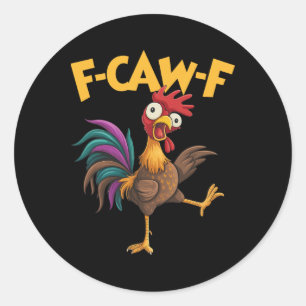 F Caw F Rooster Funny Bird Fcawf Chicken Whisperer Classic Round Sticker