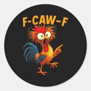 F Caw F Rooster Funny Bird Fcawf Chicken Whisperer Classic Round Sticker
