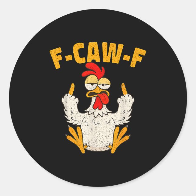 F Caw F Rooster Funny Bird Fcawf Chicken Whisperer Classic Round Sticker (Front)