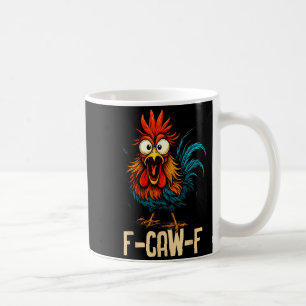 F Caw F Rooster Funny Bird Fcawf Chicken Whisperer Coffee Mug