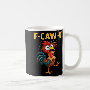 F Caw F Rooster Funny Bird Fcawf Chicken Whisperer Coffee Mug