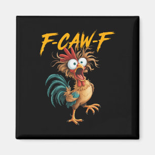 F Caw F Rooster Funny Bird Fcawf Chicken Whisperer Magnet
