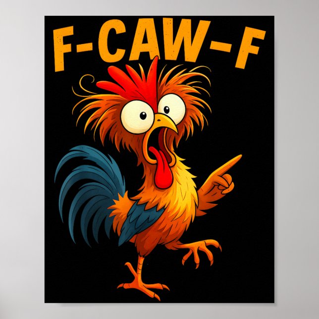 F Caw F Rooster Funny Bird Fcawf Chicken Whisperer Poster (Front)