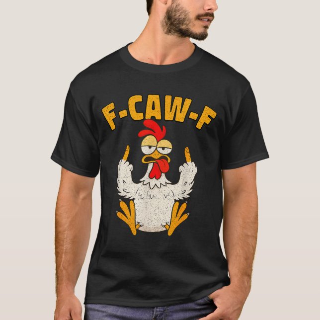 F Caw F Rooster Funny Bird Fcawf Chicken Whisperer T-Shirt (Front)