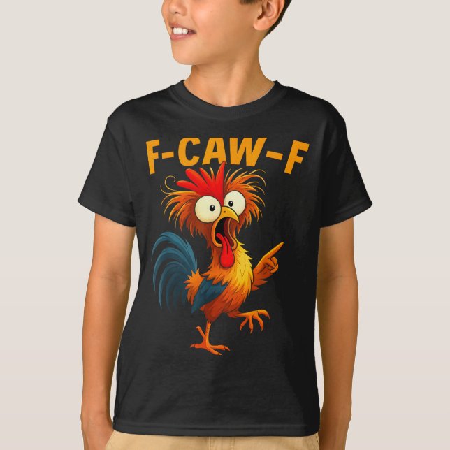 F Caw F Rooster Funny Bird Fcawf Chicken Whisperer T-Shirt (Front)