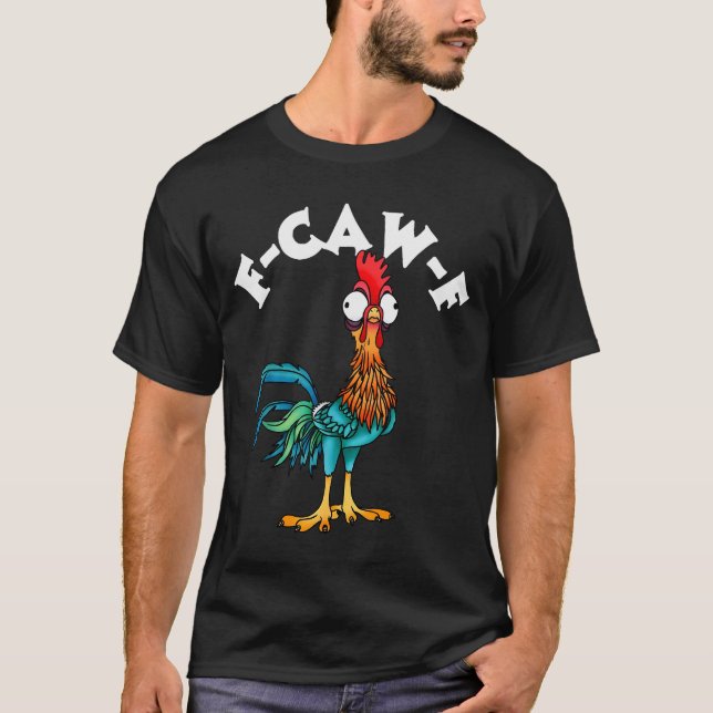 F Caw F Rooster Funny Bird Fcawf Chicken Whisperer T-Shirt (Front)