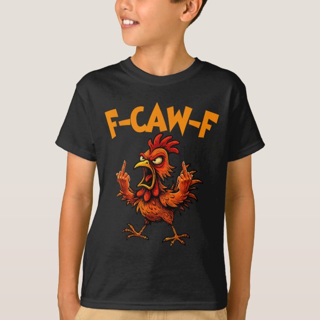 F Caw F Rooster Funny Bird Fcawf Chicken Whisperer T-Shirt (Front)