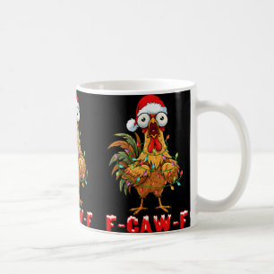 F Caw F Rooster Funny Christmas Bird Fcawf Chicken Coffee Mug