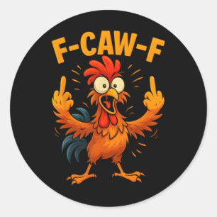 F Caw F Rooster Funny Sarcastic Chicken Middle Fin Classic Round Sticker