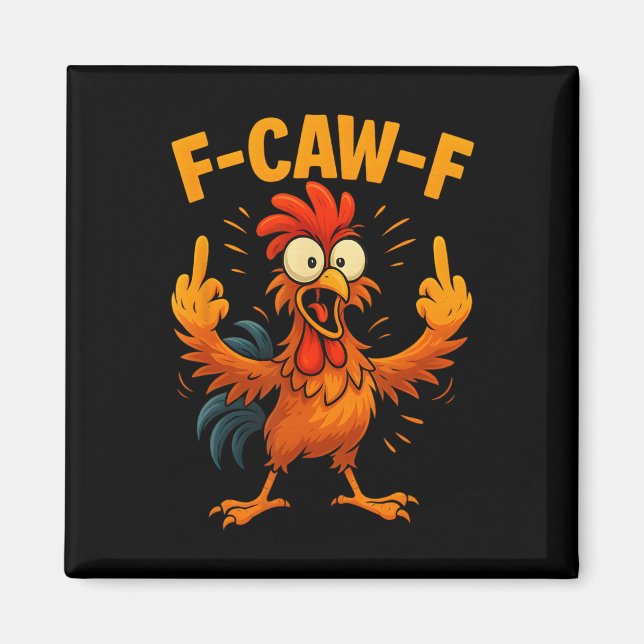 F Caw F Rooster Funny Sarcastic Chicken Middle Fin Magnet (Front)